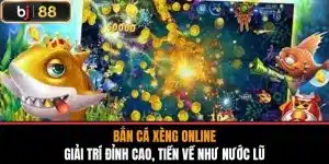 Bắn Cá Xèng Online - Giải Trí Đỉnh Cao, Tiền Về Như Nước Lũ