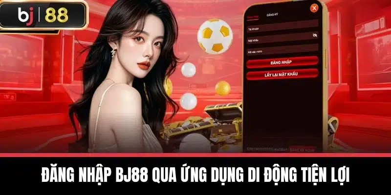 Đăng Nhập BJ88 - Chi Tiết Để Trải Nghiệm Trò Chơi Thú Vị 2 Đăng nhập BJ88 qua ứng dụng di động tiện lợi