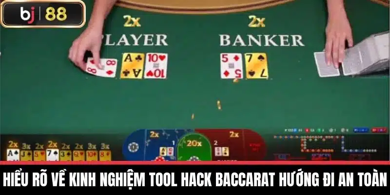 Tool Hack Baccarat An Toàn Hiệu Quả | Kinh Nghiệm Từ BJ88 2 Hiểu rõ về Kinh nghiệm tool hack baccarat hướng đi an toàn