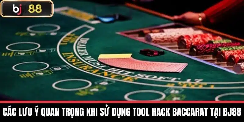 Tool Hack Baccarat An Toàn Hiệu Quả | Kinh Nghiệm Từ BJ88 4 Các lưu ý quan trọng khi sử dụng tool hack baccarat tại BJ88