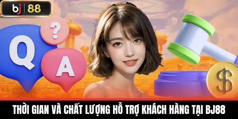 Thời gian và chất lượng hỗ trợ khách hàng tại BJ88