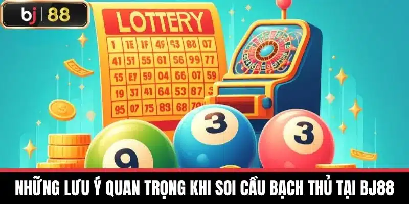 Những lưu ý quan trọng khi soi cầu bạch thủ tại BJ88