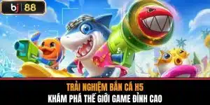 Trải Nghiệm Bắn Cá H5 - Khám Phá Thế Giới Game Đỉnh Cao