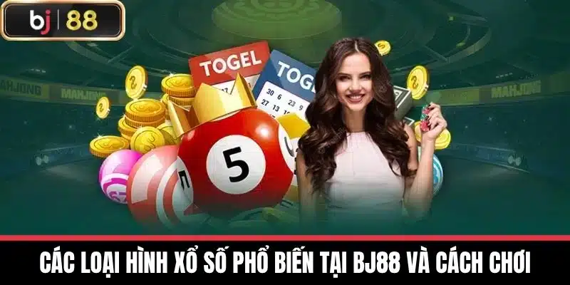 Các loại hình Xổ số phổ biến tại BJ88 và cách chơi
