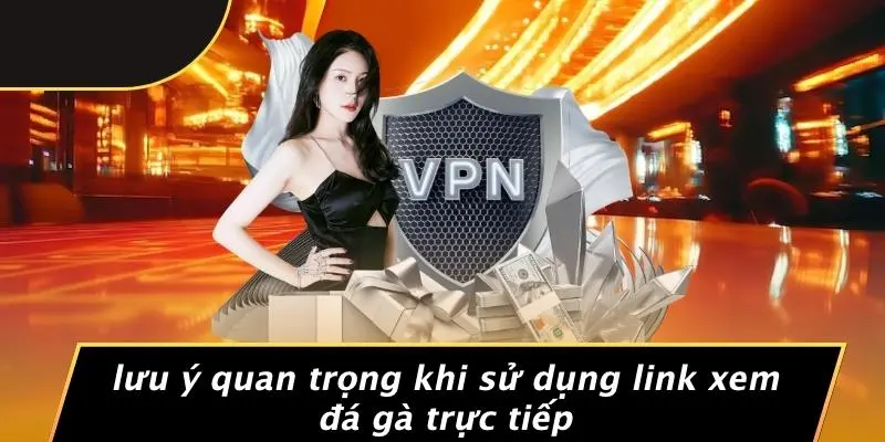 LINK XEM ĐÁ GÀ TRỰC TIẾP: CẢM NHẬN PHÚT GIÂY KỊCH TÍNH 4 Lưu Ý Quan Trọng Khi Sử Dụng Link Xem Đá Gà Trực Tiếp